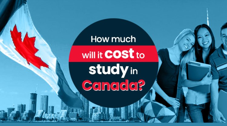 How much will it Cost to Study in Canada?