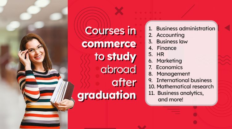 Courses in Commerce to Study Abroad after Graduation