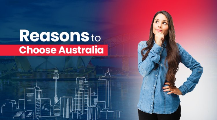 reasons to choose australia for study