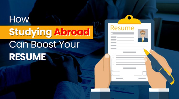 How Studying Abroad Can Boost Your Resume