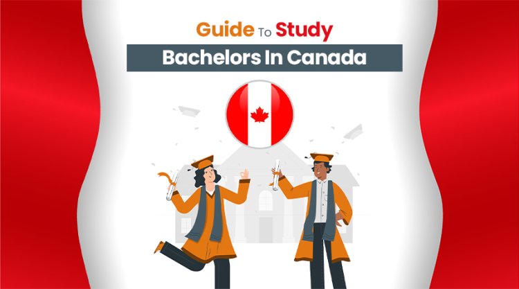 Guide To Study Bachelors In Canada