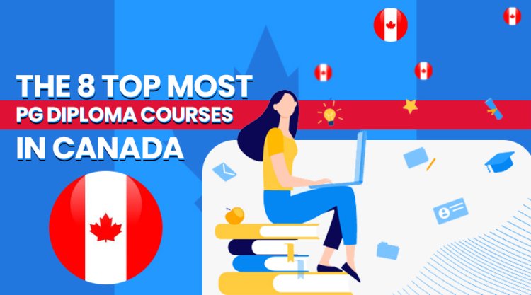 The 8 Topmost PG Diploma Courses in Canada
