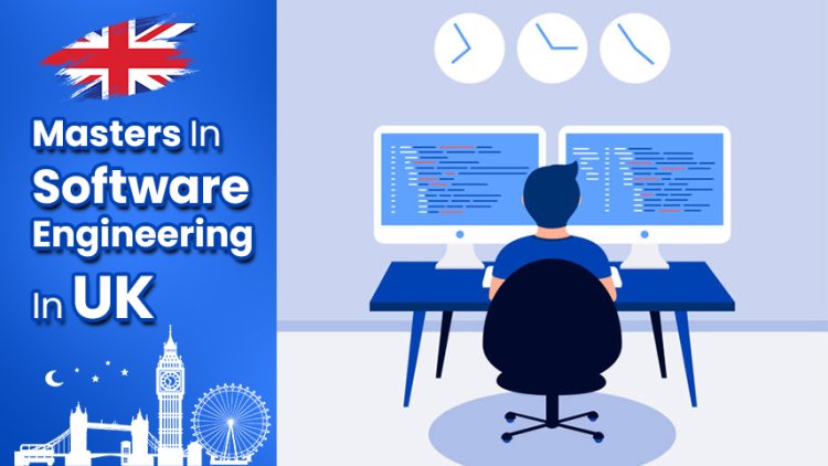 Master’s In Software Engineering In UK: Things You Must Know