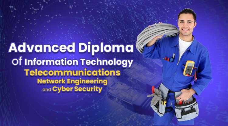Advanced Diploma Of Information Technology (Telecommunications Network Engineering And Cyber Security)