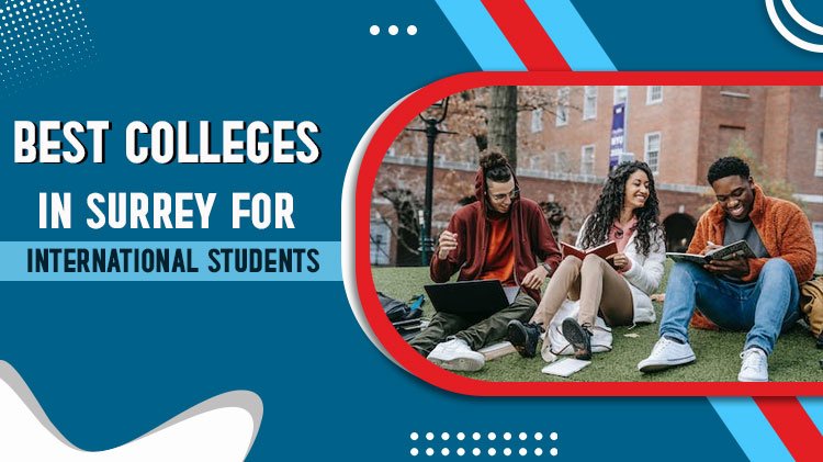 Best Colleges In Surrey For International Students