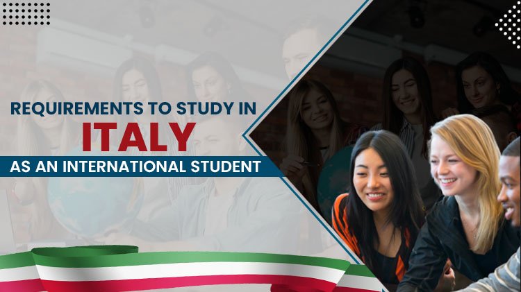 Requirements To Study In Italy As An International Student