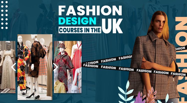 Fashion Design Courses In The UK - University Bureau