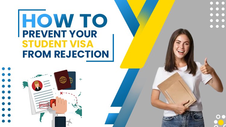 How To Prevent Your Student Visa From Rejection