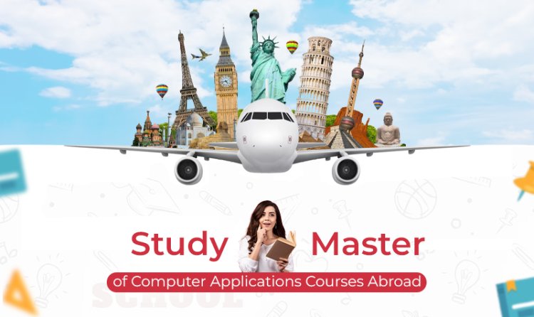 Study Master of Computer Applications (MCA) Courses Abroad