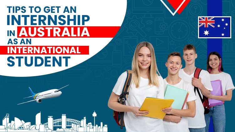 Tips To Get An Internship In Australia As An International Student