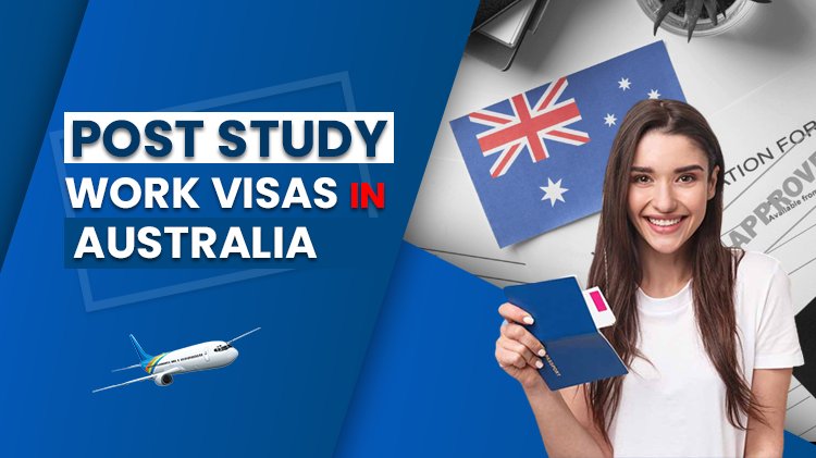 Post-Study Work Visas in Australia