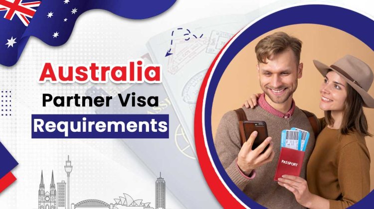 Australia Partner Visa Requirements