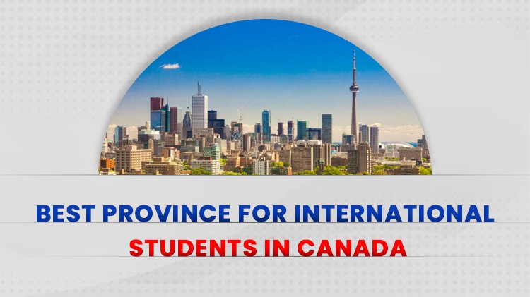 Best Province For International Students in Canada