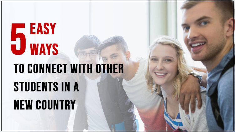 5 Easy Ways to Connect with Other Students in a New Country