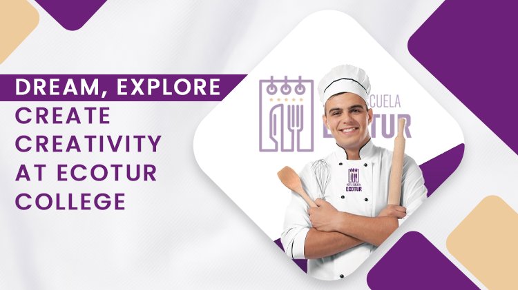 Dream, Explore, Create Creativity at Ecotur College