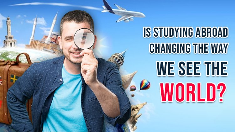 Is Studying Abroad Changing the Way We See the World?