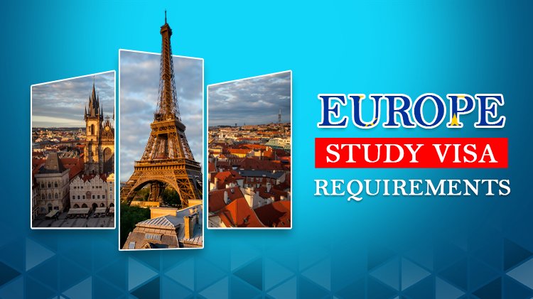 Europe Study Visa Requirements