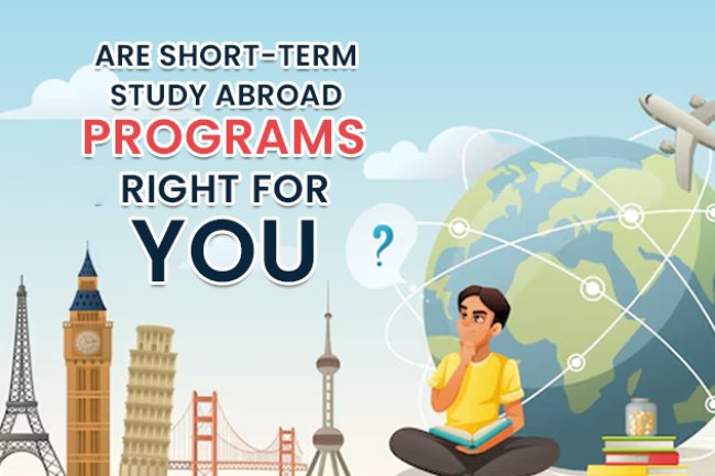 Are Short-Term Study Abroad Programs Right for You?