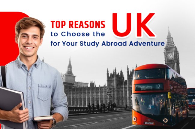 Top Reasons to Choose the UK for Your Study Abroad Adventure