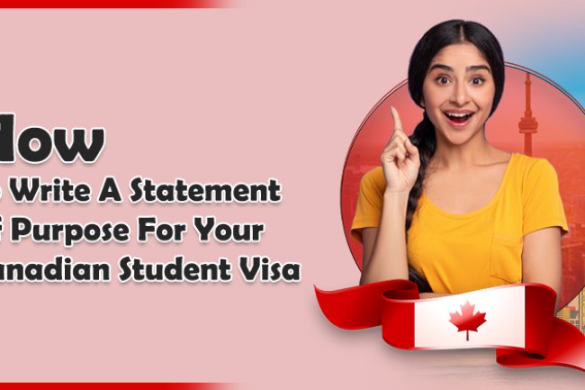 How To Write A Statement Of Purpose For Your Canadian Student Visa