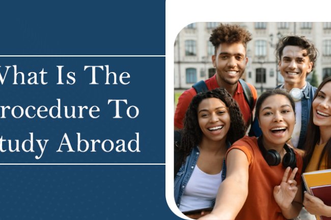 What Is The Procedure To Study Abroad
