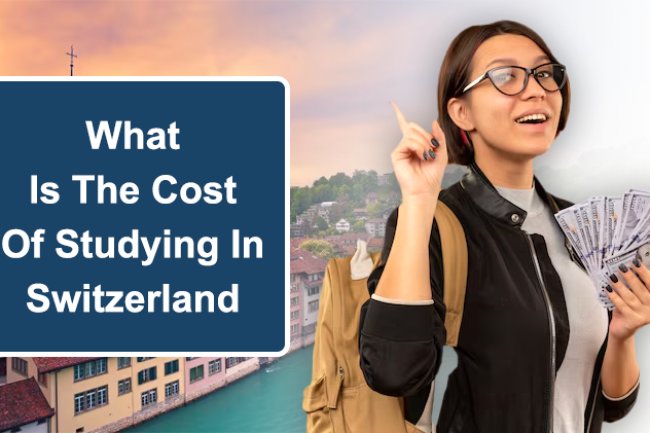 What Is The Cost Of Studying In Switzerland