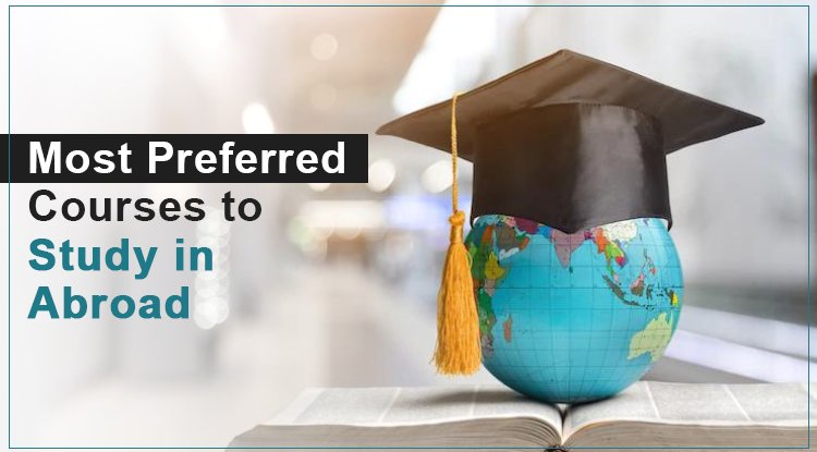 Most Preferred Courses to Study in Abroad