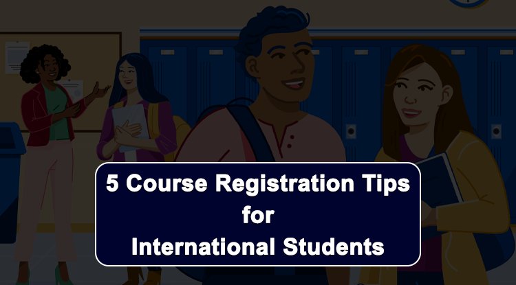 5 Course Registration Tips for International Students