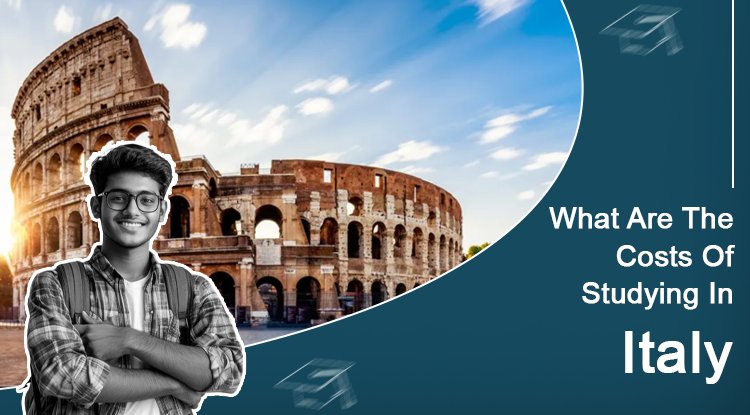 What Are The Costs Of Studying In Italy