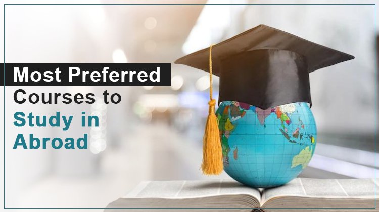 Most Preferred Courses to Study in Abroad